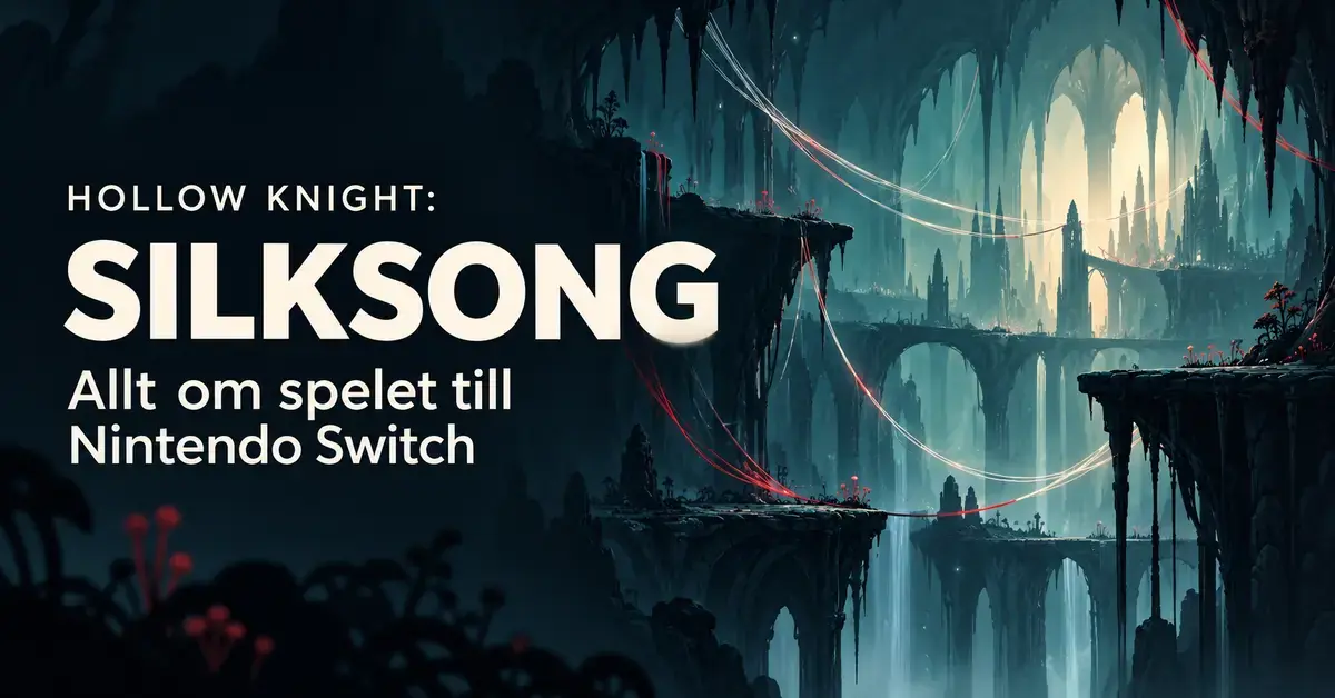 Illustrerad grottvärld i mörka turkosa toner med lysande silkestrådar och texten ”Hollow Knight: Silksong – Allt om spelet till Nintendo Switch”.